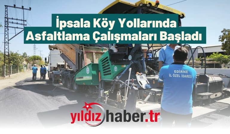 İpsala Köy Yollarında Asfaltlama Çalışmaları Başladı