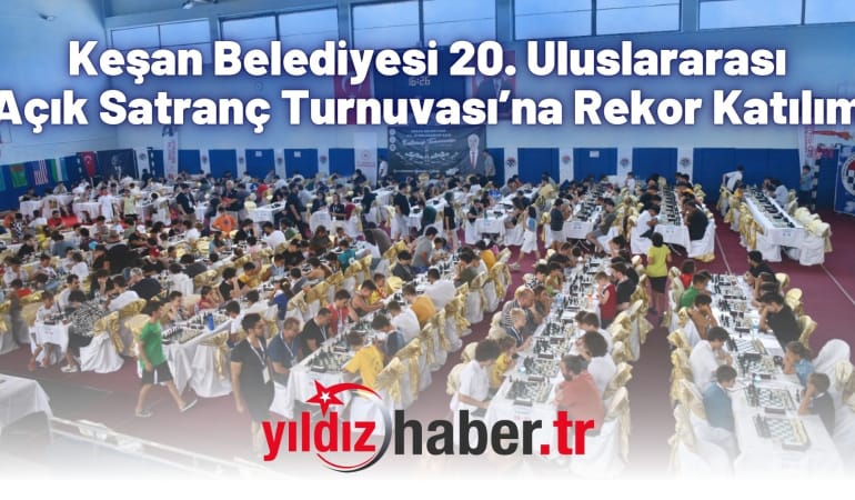 Keşan Belediyesi 20. Uluslararası Açık Satranç Turnuvası’na Rekor Katılım