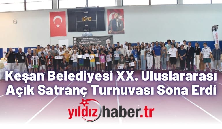 Keşan Belediyesi XX. Uluslararası Açık Satranç Turnuvası Sona Erdi