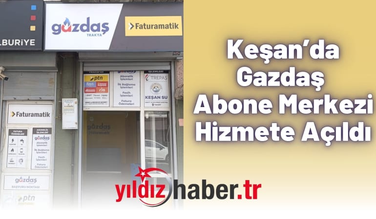 Keşan’da Gazdaş Abone Merkezi Hizmete Açıldı