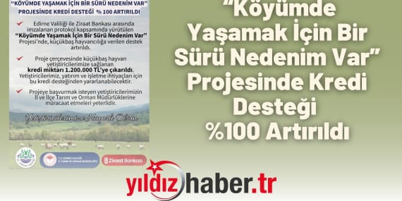 “Köyümde Yaşamak İçin Bir Sürü Nedenim Var” Projesinde Kredi Desteği %100 Artırıldı