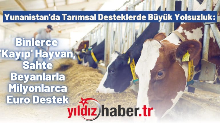 Yunanistan’da Tarımsal Desteklerde Büyük Yolsuzluk