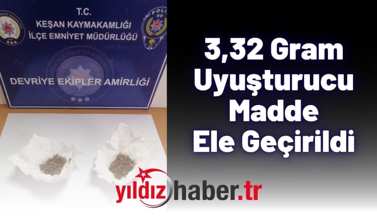 3,32 Gram Uyuşturucu Madde Ele Geçirildi