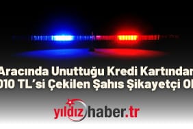 Aracında Unuttuğu Kredi Kartından 4.010 TL’si Çekilen Şahıs Şikayetçi Oldu