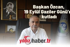Başkan Özcan, 19 Eylül Gaziler Günü’nü kutladı
