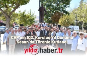 CHP'nin 102. Kuruluş Yıl Dönümü Keşan'da Törenle Kutlandı
