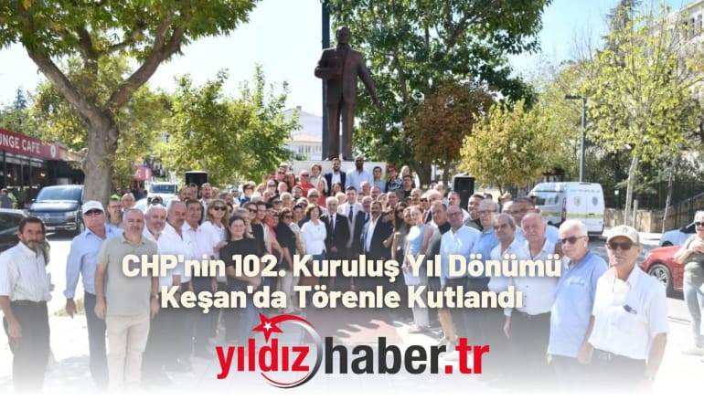 CHP’nin 102. Kuruluş Yıl Dönümü Keşan’da Törenle Kutlandı