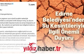 Edirne Belediyesi’nden Su Kesintileriyle İlgili Önemli Duyuru