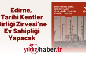 Edirne, Tarihi Kentler Birliği Zirvesi’ne Ev Sahipliği Yapacak