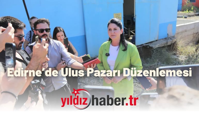 Edirne’de Ulus Pazarı Düzenlemesi