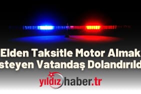 Elden Taksitle Motor Almak İsteyen Vatandaş Dolandırıldı