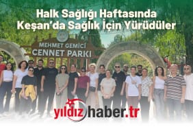 Halk Sağlığı Haftasında Keşan’da Sağlık İçin Yürüdüler