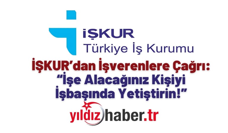 İŞKUR’dan İşverenlere Çağrı