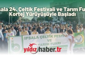 İpsala 24. Çeltik Festivali ve Tarım Fuarı Kortej Yürüyüşüyle Başladı
