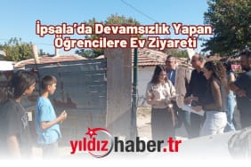İpsala’da Devamsızlık Yapan Öğrencilere Ev Ziyareti