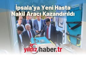 İpsala’ya Yeni Hasta Nakil Aracı Kazandırıldı