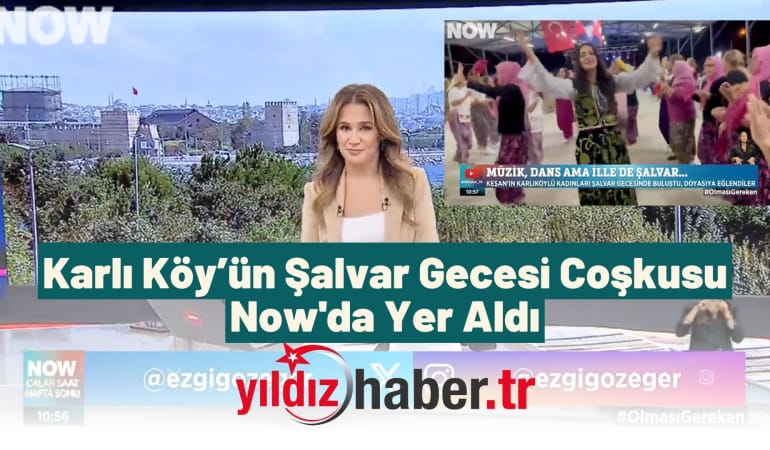 Karlı Köy’ün Şalvar Gecesi Coşkusu Now’da Yer Aldı