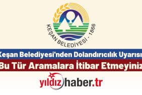 Keşan Belediyesi'nden Dolandırıcılık Uyarısı Bu Tür Aramalara İtibar Etmeyiniz