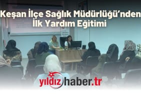 Keşan İlçe Sağlık Müdürlüğü’nden İlk Yardım Eğitimi