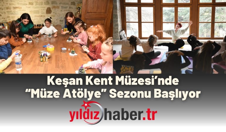 Keşan Kent Müzesi’nde “Müze Atölye” Sezonu Başlıyor