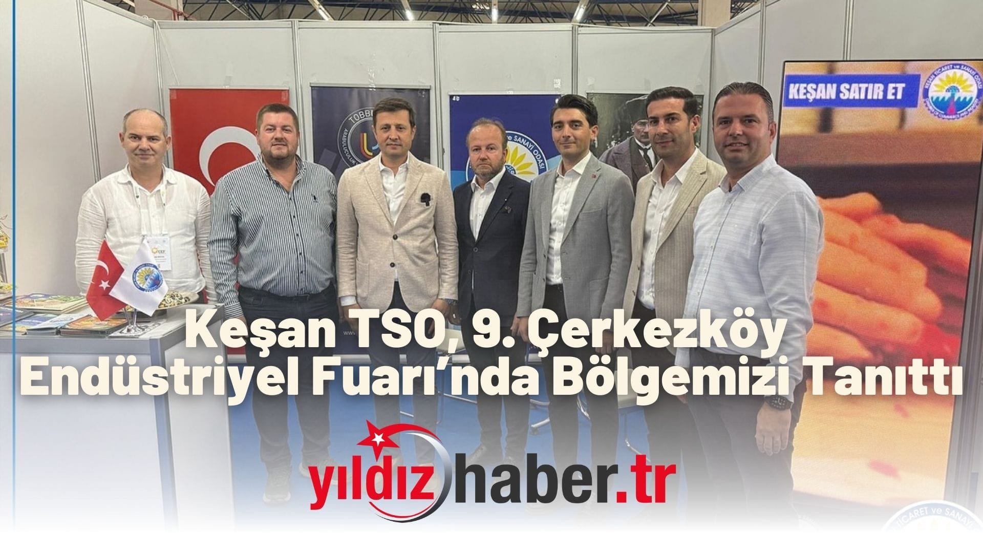 Keşan TSO, 9. Çerkezköy Endüstriyel Fuarı’nda Bölgemizi Tanıttı