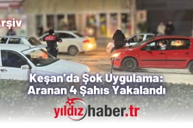 Keşan’da Şok Uygulama