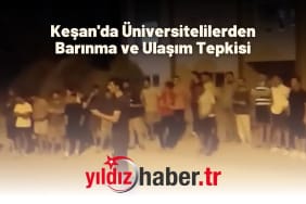 Keşan'da Üniversitelilerden Barınma ve Ulaşım Tepkisi