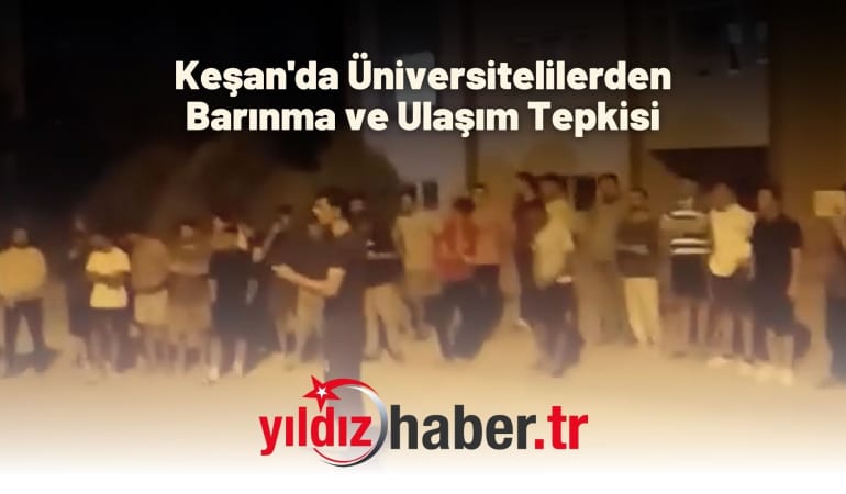 Keşan’da Üniversitelilerden Barınma ve Ulaşım Tepkisi