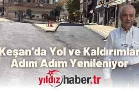 Keşan’da Yol ve Kaldırımlar Adım Adım Yenileniyor