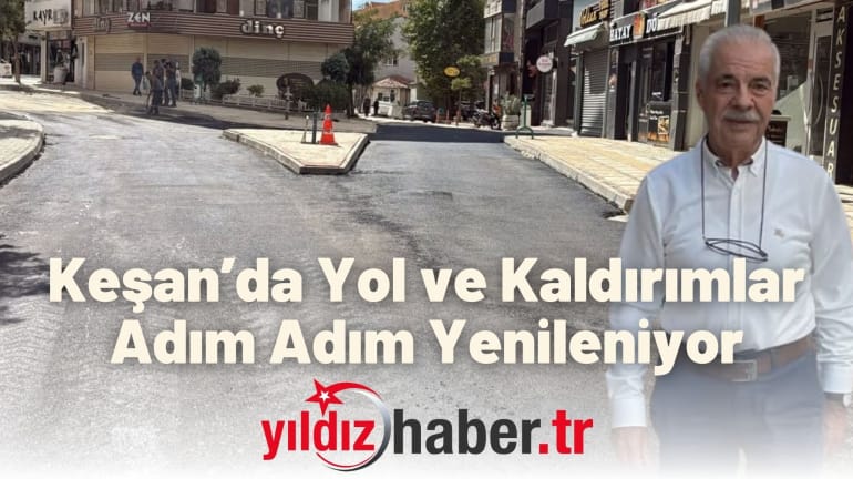 Keşan’da Yol ve Kaldırımlar Adım Adım Yenileniyor