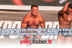 Keşanlı Hüseyin Gürhan Gür, Türkiye Vücut Geliştirme Şampiyonası’nda Türkiye 4.'sü Oldu
