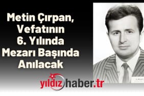 Metin Çırpan, Vefatının 6. Yılında Mezar Başında Anılacak