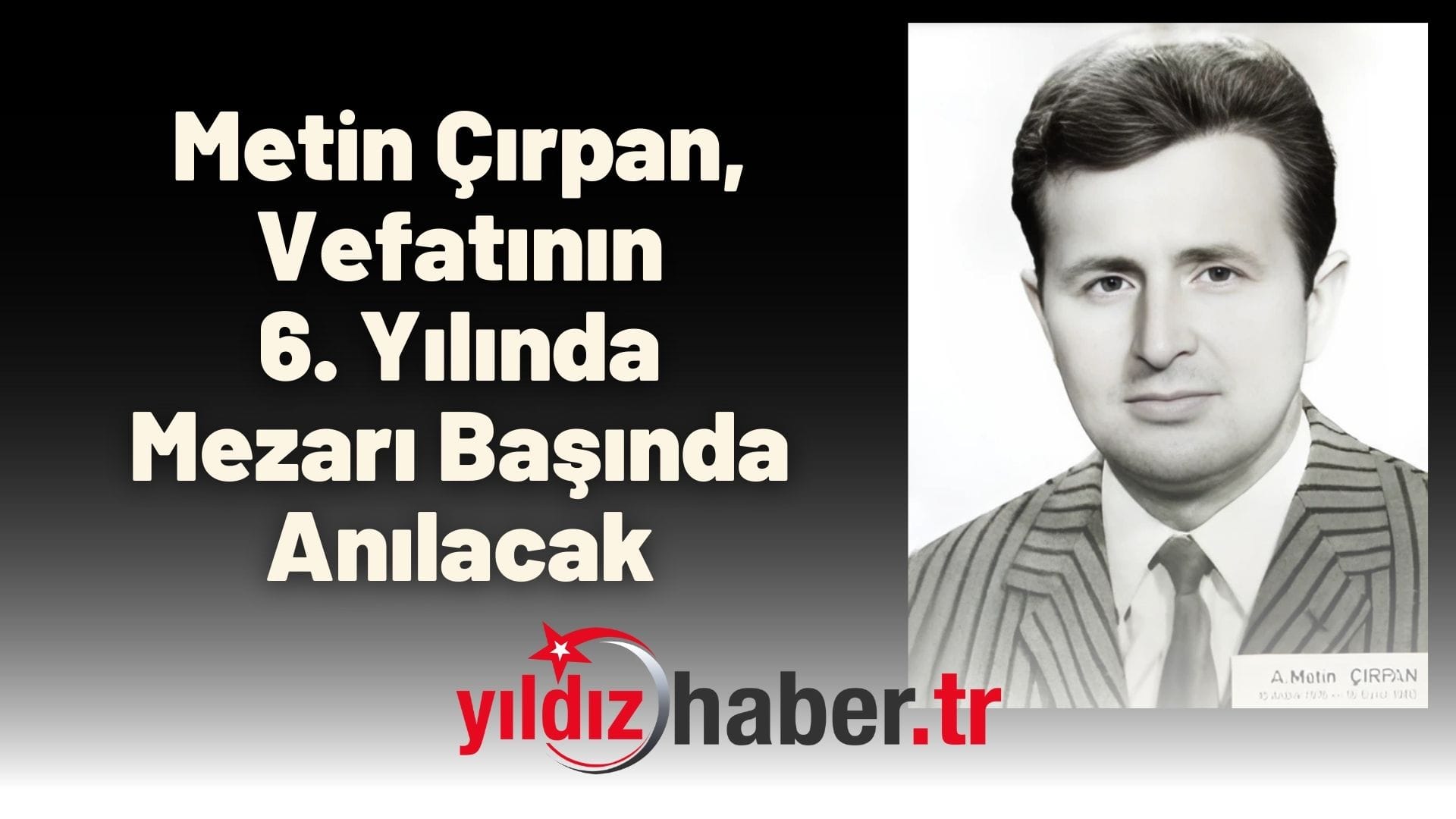 Metin Çırpan, Vefatının 6. Yılında Mezar Başında Anılacak