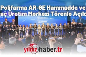 Polifarma AR‑GE Hammadde ve İlaç Üretim Merkezi Törenle Açıldı