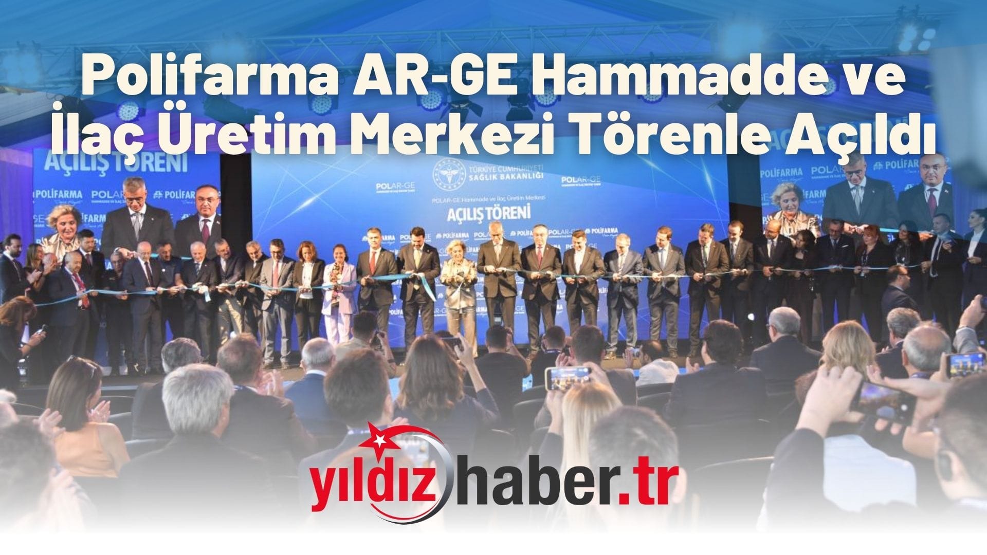 Polifarma AR‑GE Hammadde ve İlaç Üretim Merkezi Törenle Açıldı