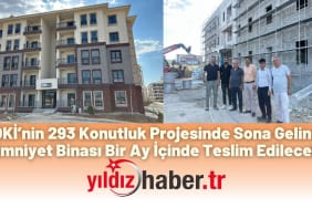 TOKİ’nin 293 Konutluk Projesinde Sona Gelindi, Emniyet Binası Bir Ay İçinde Teslim Edilecek