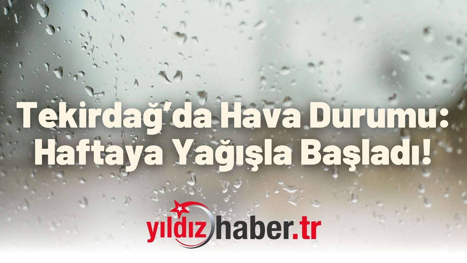 Tekirdağ’da Hava Durumu Haftaya Yağışla Başladı!