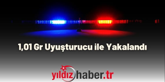 1,01 Gr Uyuşturucu ile Yakalandı