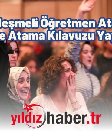 15 Bin Sözleşmeli Öğretmen Ataması İçin Tercih ve Atama Kılavuzu Yayımlandı