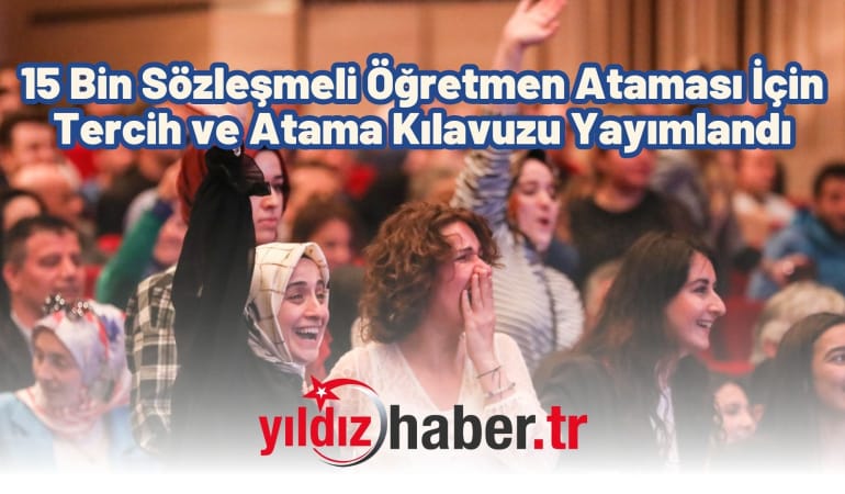15 Bin Sözleşmeli Öğretmen Ataması İçin Tercih ve Atama Kılavuzu Yayımlandı