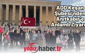 ADD Keşan Şubesi’nden Anıtkabir’e Anlamlı Ziyaret