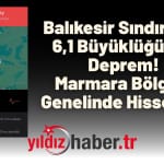 Balıkesir Sındırgı’da 6,1 Büyüklüğünde Deprem! Marmara Bölgesi Genelinde Hissedildi