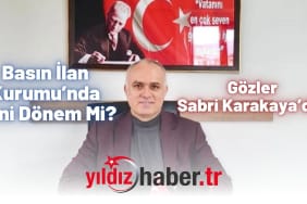 Basın İlan Kurumu’nda Yeni Dönem Mi Gözler Sabri Karakaya’da!