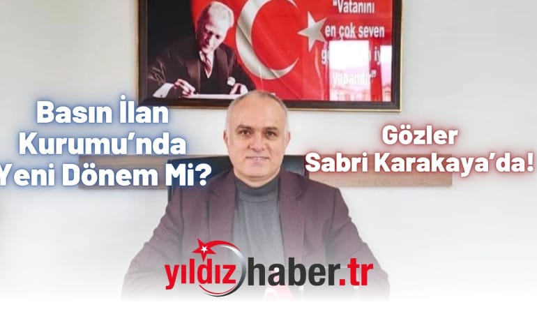 Basın İlan Kurumu’nda Yeni Dönem Mi? Gözler Sabri Karakaya’da!