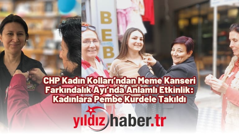 CHP Kadın Kolları’ndan Meme Kanseri Farkındalık Ayı’nda Anlamlı Etkinlik: Kadınlara Pembe Kurdele Takıldı