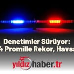 Denetimler Sürüyor 3,44 Promille Rekor, Havsa'da