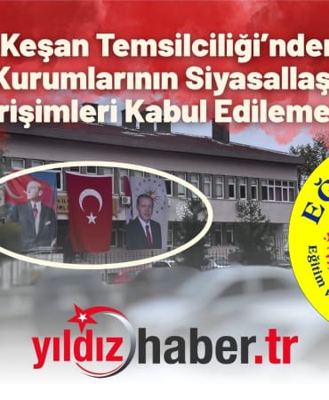 Eğitim-Sen Keşan Temsilciliği’nden Açıklama “Eğitim Kurumlarının Siyasallaştırılması Girişimleri Kabul Edilemez”