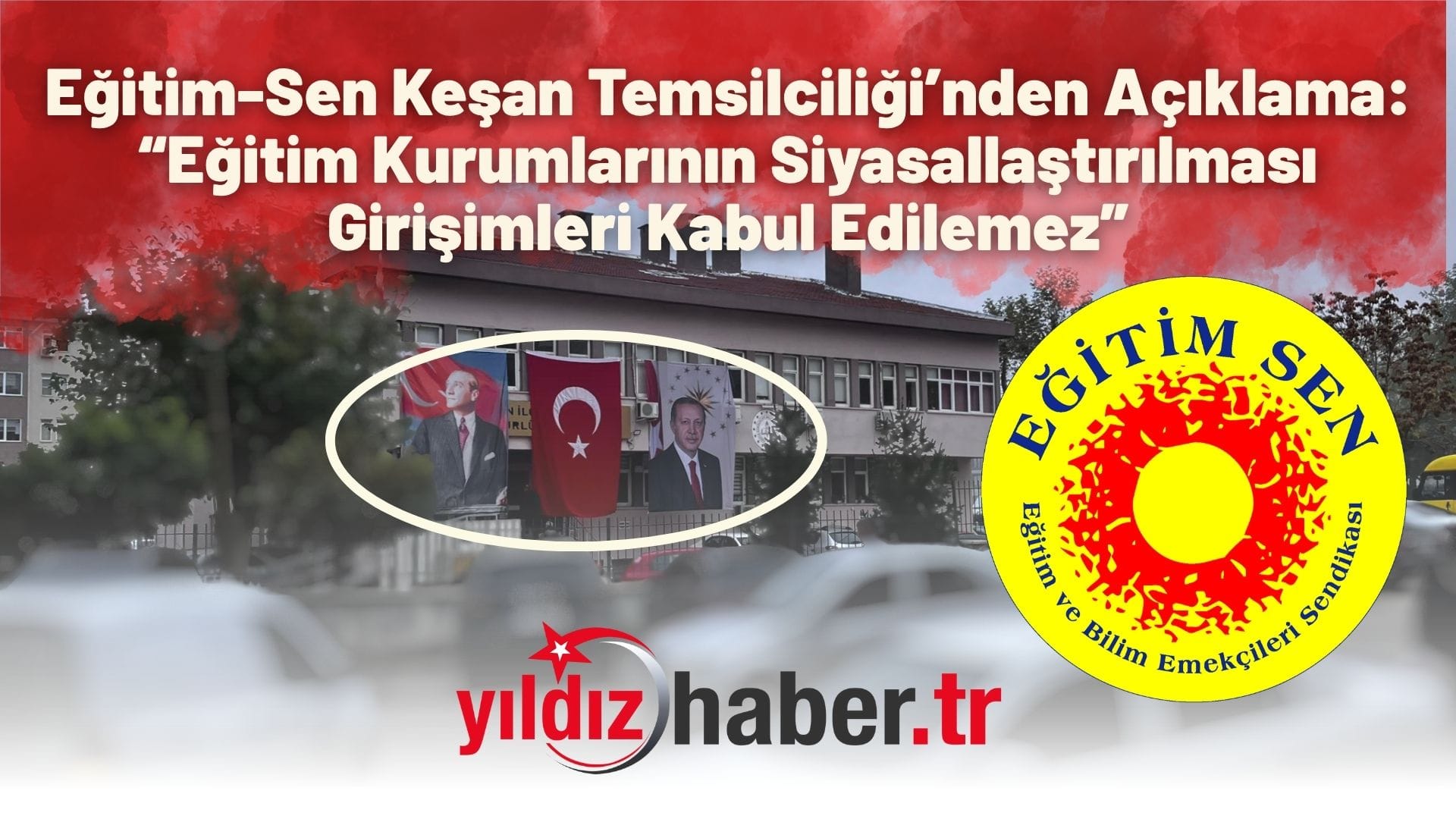 Eğitim-Sen Keşan Temsilciliği’nden Açıklama “Eğitim Kurumlarının Siyasallaştırılması Girişimleri Kabul Edilemez”