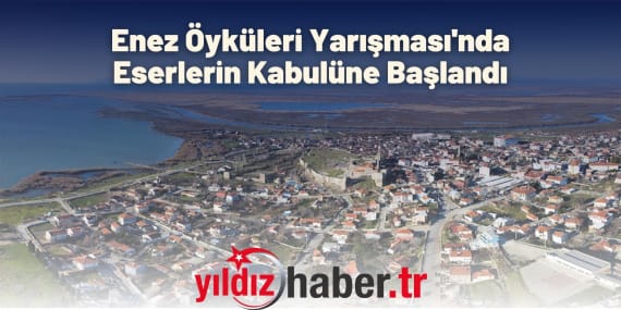 Enez Öyküleri Yarışması'nda Eserlerin Kabulüne Başlandı