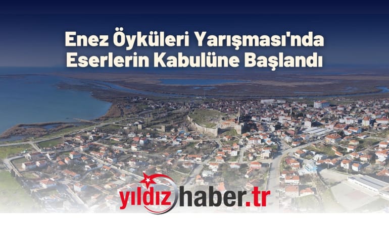 Enez Öyküleri Yarışması’nda Eserlerin Kabulüne Başlandı